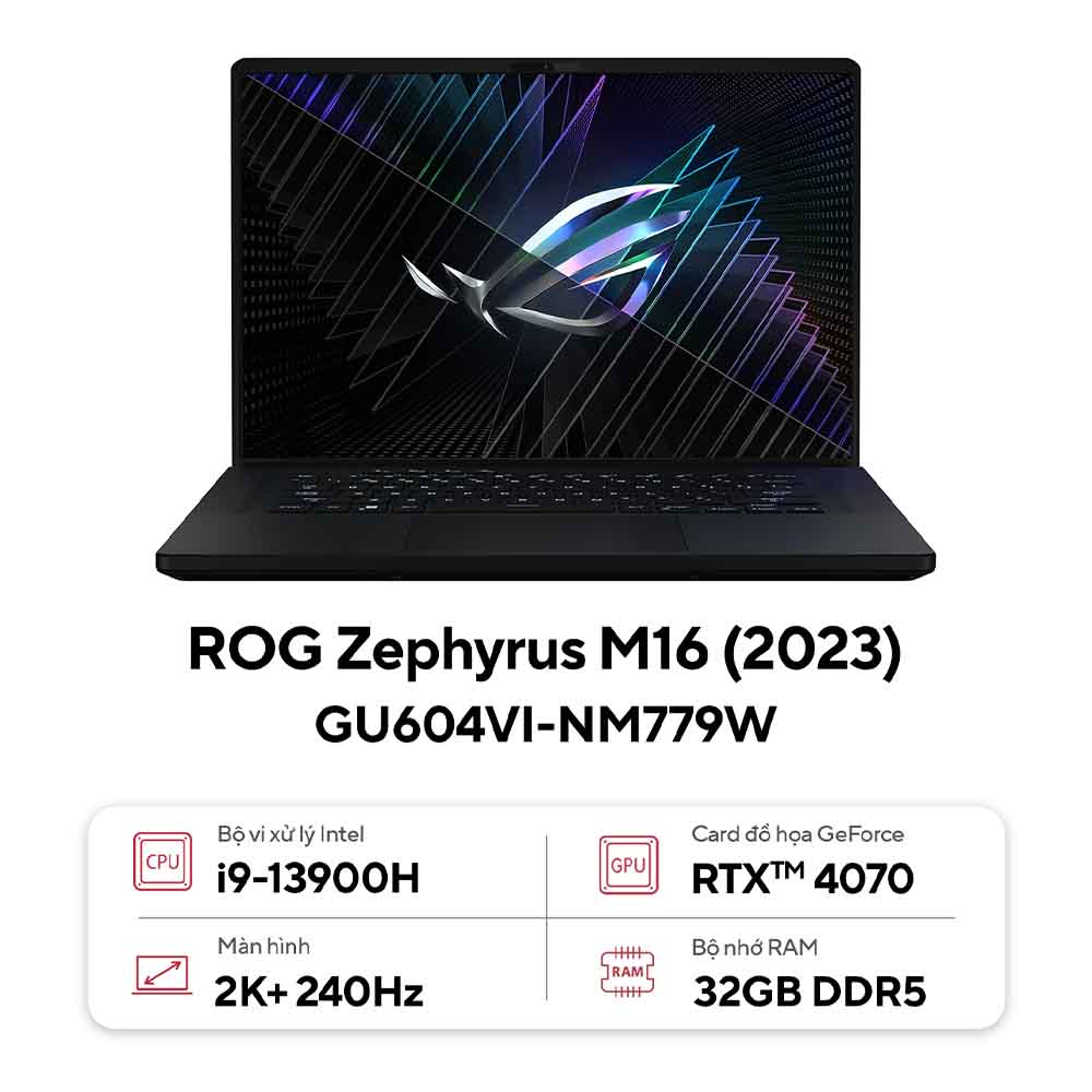 Laptop Asus ROG Zephyrus M16 GU604VI-NM779W (Intel® Core™ i9-13900H | 32GB | 1TB | RTX 4070 8GB | 16 inch QHD+ | Win 11 | Đen)